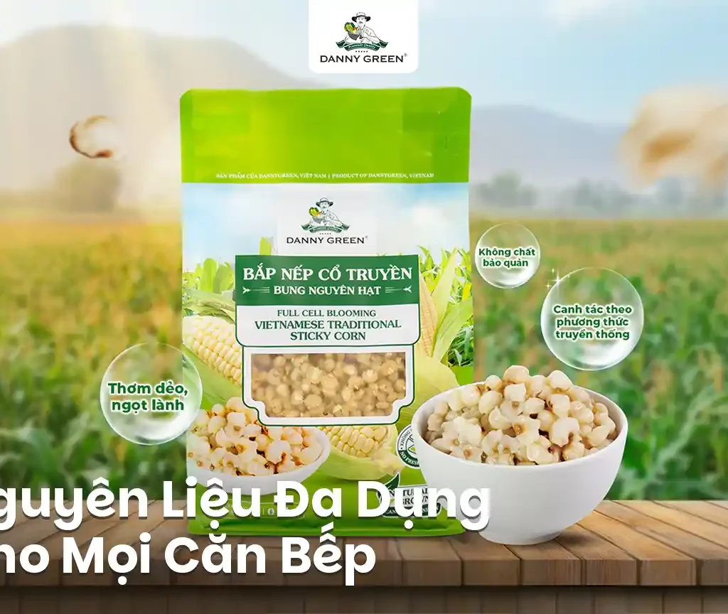 Bắp Nếp Cổ Truyền Bung Nguyên Hạt – Nguyên Liệu Đa Dụng Cho Mọi Căn Bếp