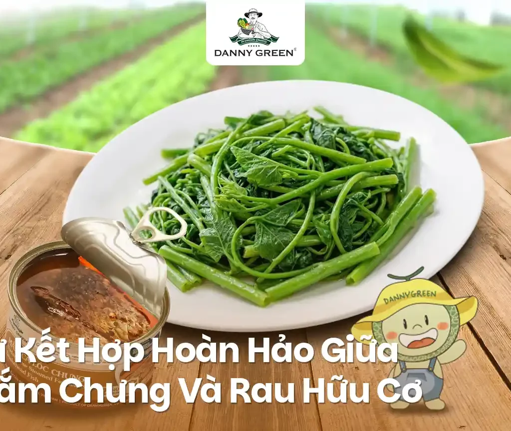 Sự Kết Hợp Hoàn Hảo Giữa Mắm Chưng Và Rau Hữu Cơ DannyGreen