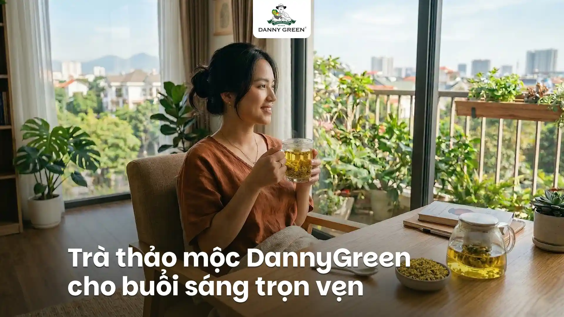 MỘT SÁNG CUỐI TUẦN AN YÊN, BẮT ĐẦU BẰNG TÁCH TRÀ THẢO MỘC DANNYGREEN