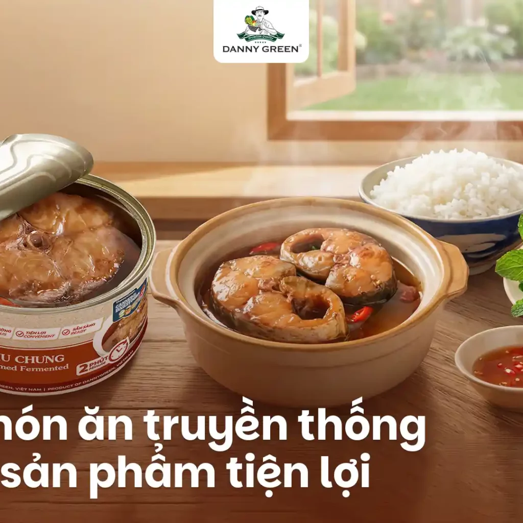 Từ món ăn truyền thống đến sản phẩm tiện lợi: Mắm cá thu chưng DannyGreen
