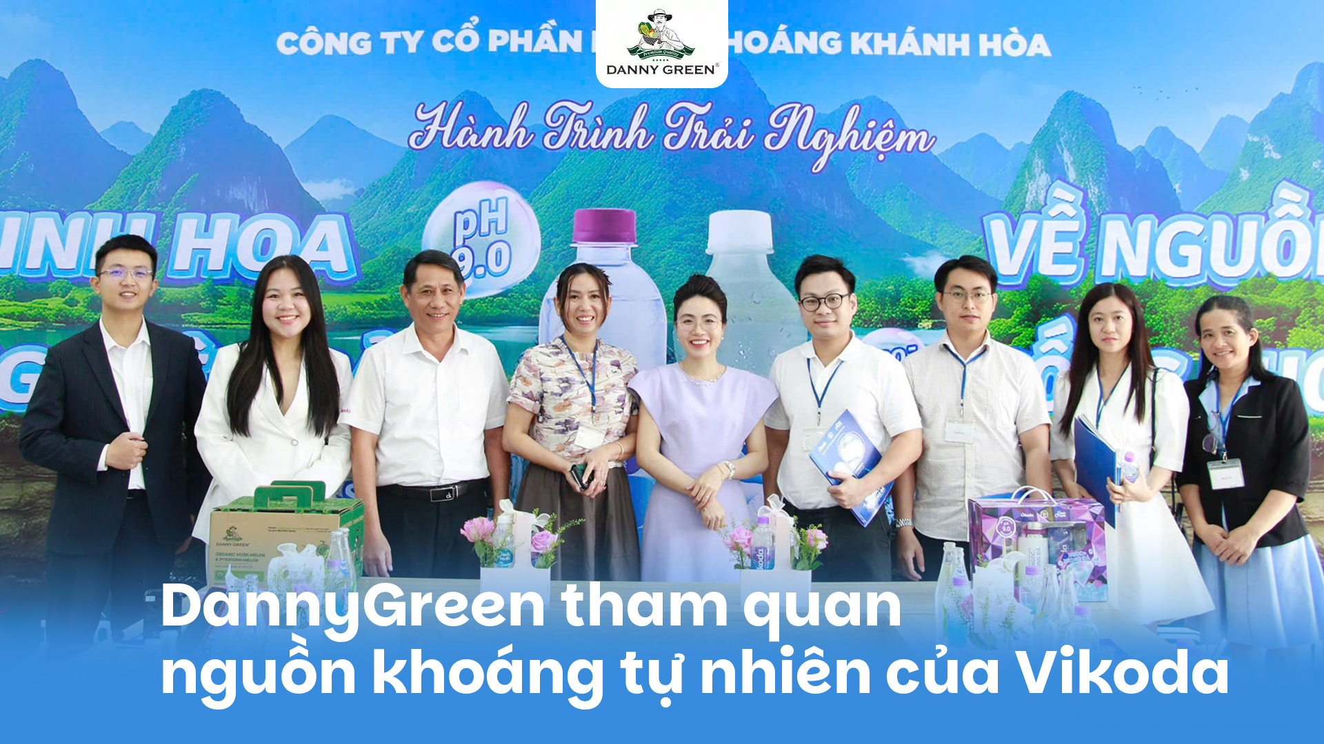 DANNYGREEN x VIKODA: TỪ KẾT NỐI CHIẾN LƯỢC ĐẾN CƠ HỘI PHÁT TRIỂN DÒNG NƯỚC KHOÁNG KIỀM
