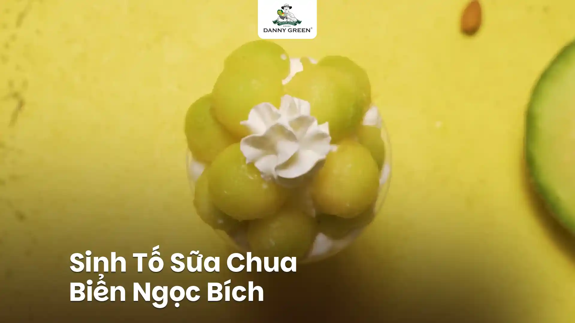 Cách Làm Sinh Tố Sữa Chua Biển Ngọc Bích: Sự Kết Hợp Hoàn Hảo Từ Dưa Lưới Hữu Cơ DannyGreen